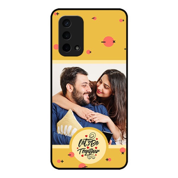 Oppo A74 5G Photo Printing on Glass Case - Lets be Together Design Oppo A74 5G Photo Printing on Glass Case - Lets be Together Design