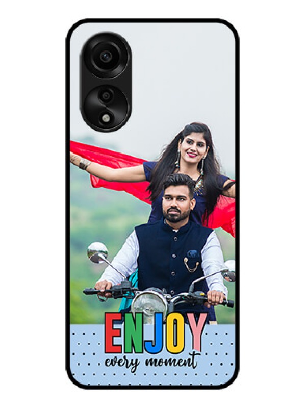 Custom Oppo A78 4G Photo Printing on Glass Case - Enjoy Every Moment Design