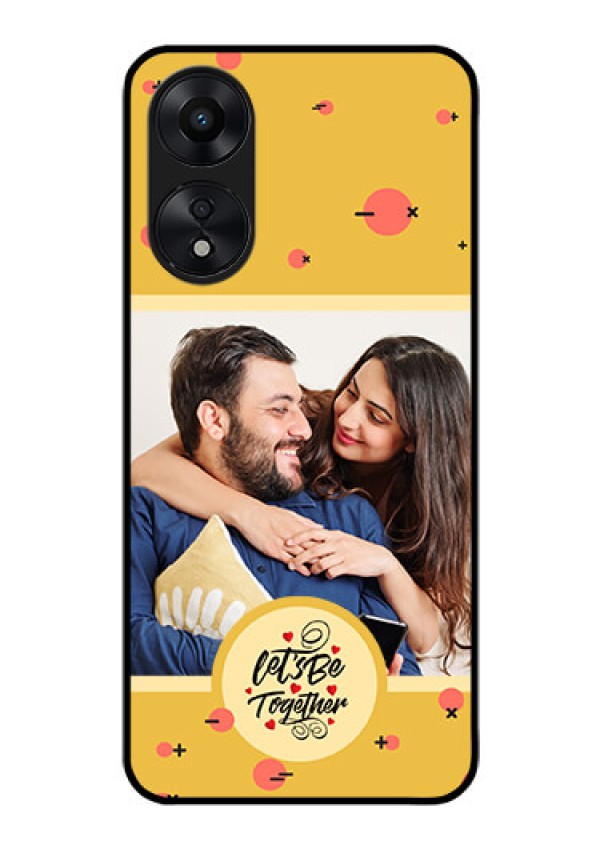 Oppo A78 5G Photo Printing on Glass Case - Lets be Together Design
