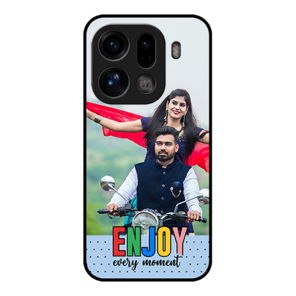 Oppo Find X9 Pro 5G Custom Glass Phone Case - Enjoy Every Moment Design