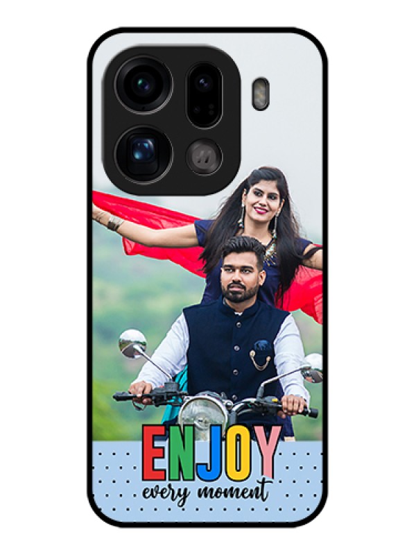 Custom Oppo Find X9 Pro 5G Custom Glass Phone Case - Enjoy Every Moment Design