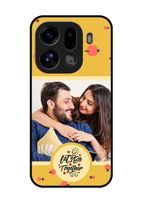 Oppo Find X9 Pro 5G Custom Glass Phone Case - Lets Be Together Design