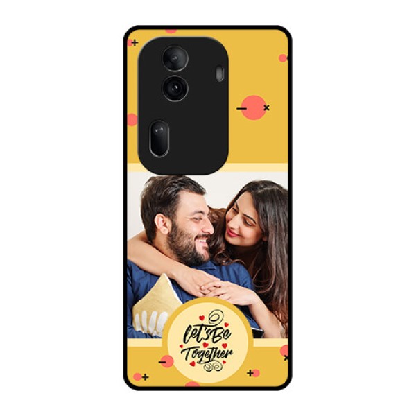 Oppo Reno 11 Pro 5G Custom Glass Phone Case - Lets Be Together Design