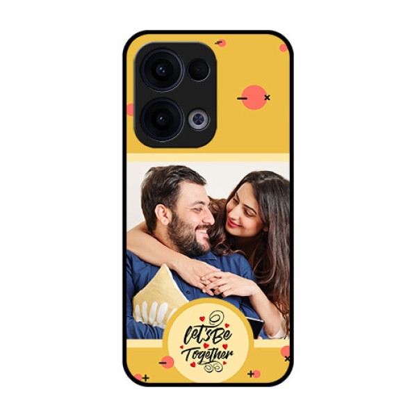 Reno 13 5G Custom Glass Phone Case - Lets Be Together Design
