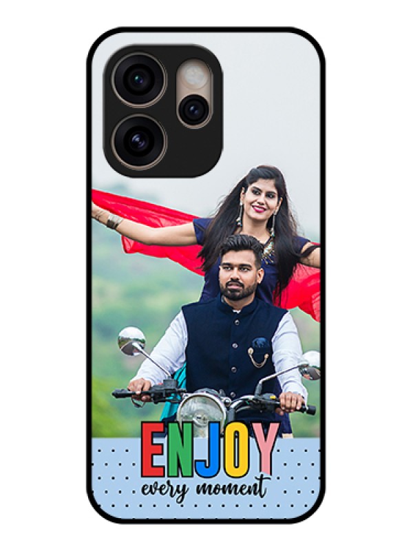 Custom Oppo Reno 15 Pro 5G Custom Glass Phone Case - Enjoy Every Moment Design
