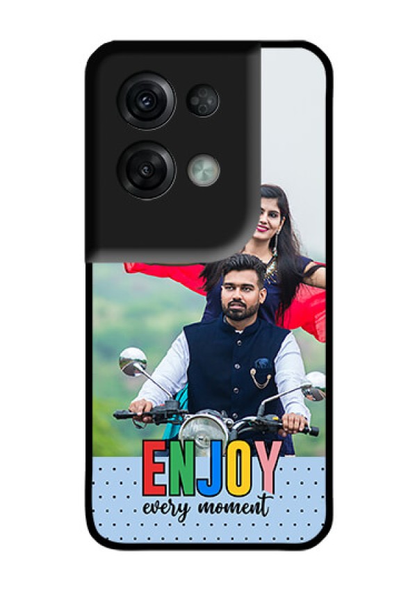 Oppo Reno 8 Pro 5G Photo Printing on Glass Case - Enjoy Every Moment Design