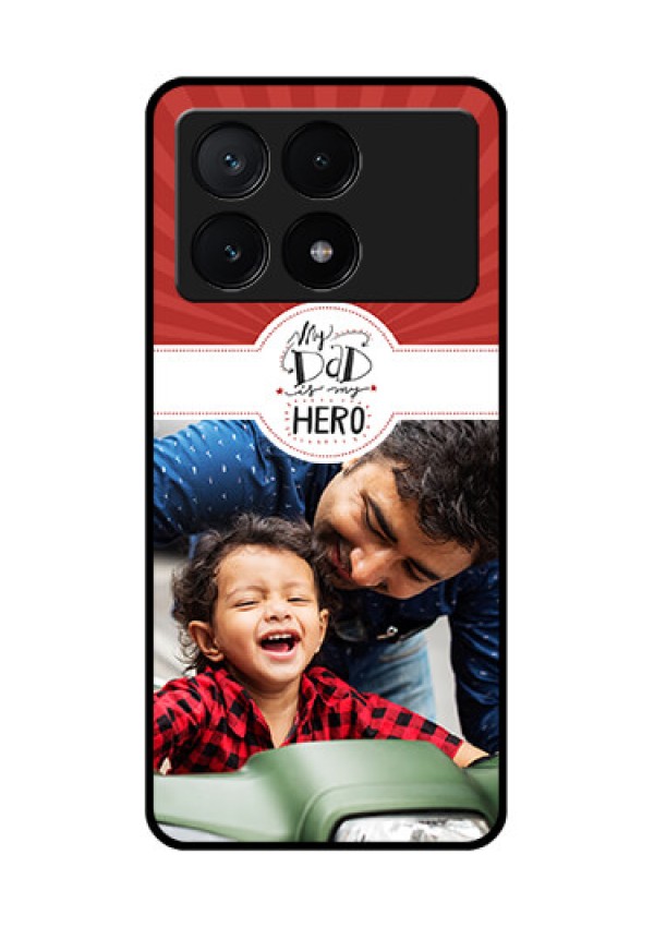 Poco X6 Pro 5G Custom Glass Phone Case - My Dad Hero Design