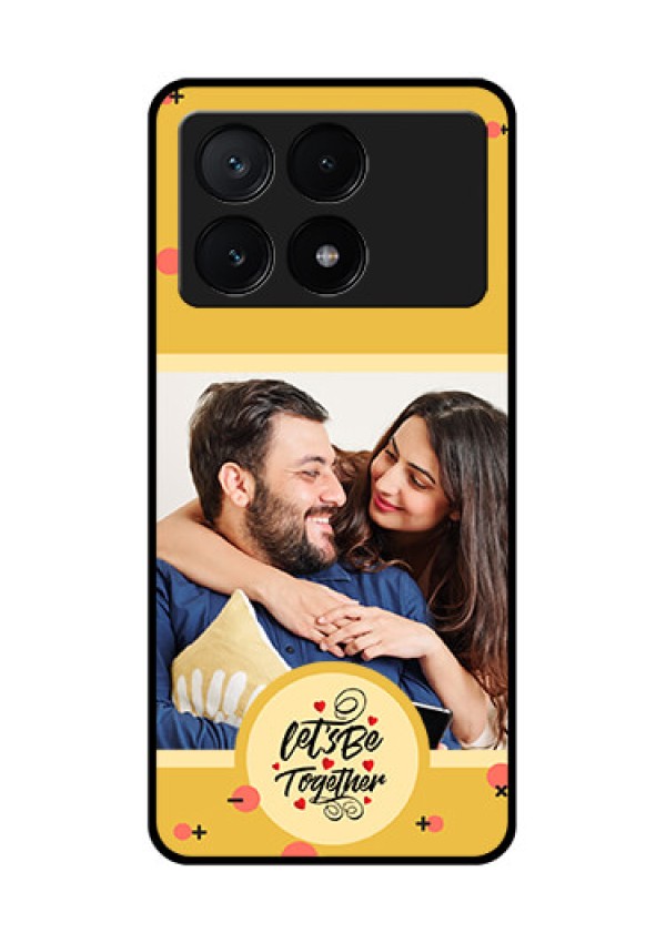 Poco X6 Pro 5G Custom Glass Phone Case - Lets Be Together Design