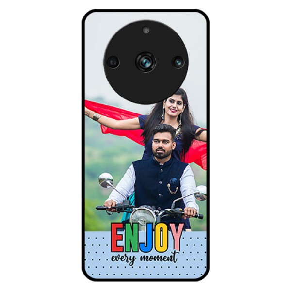 Realme 11 Pro Plus 5G Photo Printing on Glass Case - Enjoy Every Moment Design Realme 11 Pro Plus 5G Photo Printing on Glass Case - Enjoy Every Moment Design