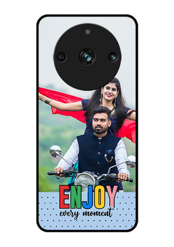 Realme 11 Pro Plus 5G Photo Printing on Glass Case - Enjoy Every Moment Design