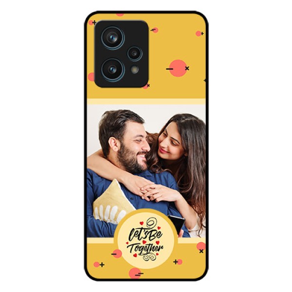 Realme 9 Pro Plus 5G Photo Printing on Glass Case - Lets be Together Design Realme 9 Pro Plus 5G Photo Printing on Glass Case - Lets be Together Design