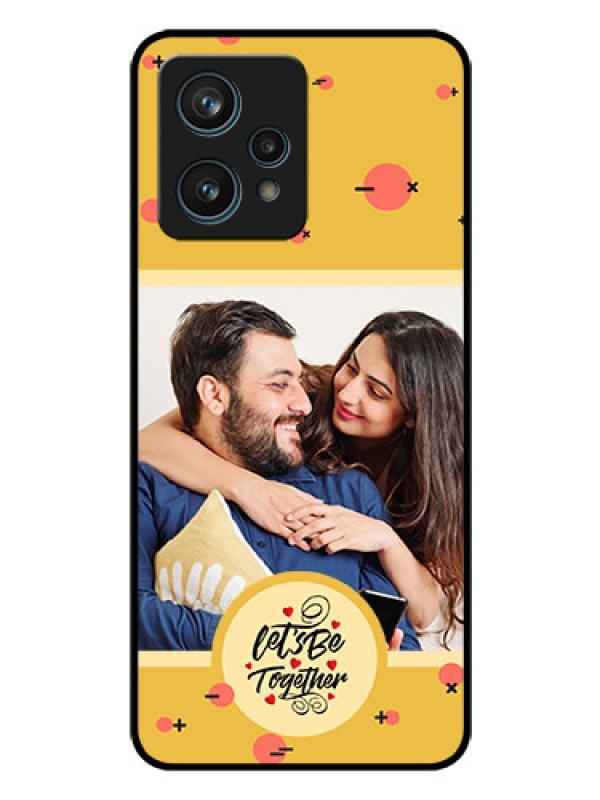 Custom Realme 9 Pro Plus 5G Photo Printing on Glass Case - Lets be Together Design