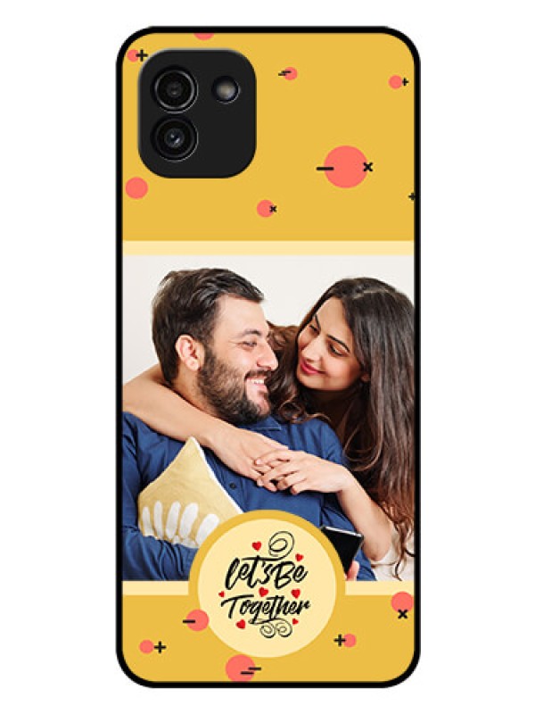 Custom Galaxy A03 Photo Printing on Glass Case - Lets be Together Design