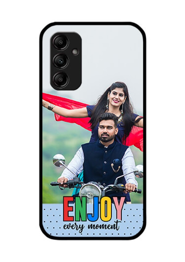 Galaxy A14 Photo Printing on Glass Case - Enjoy Every Moment Design
