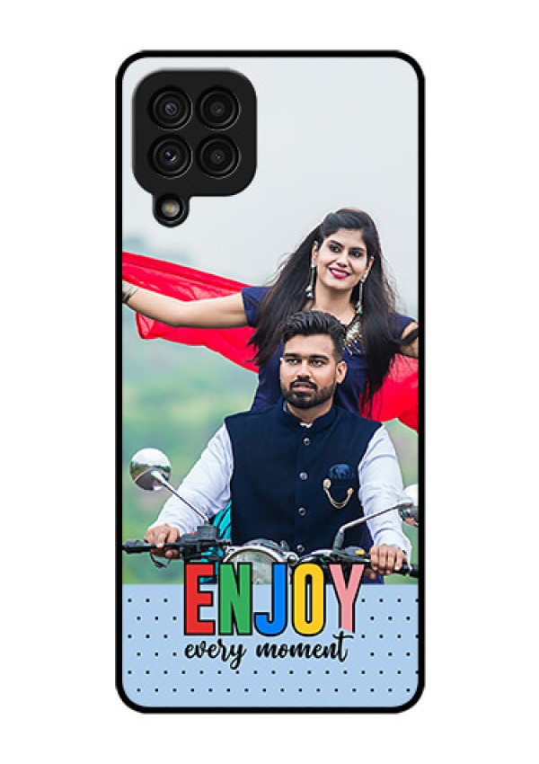 Galaxy A22 4G Photo Printing on Glass Case - Enjoy Every Moment Design