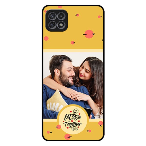 Galaxy A22 5G Photo Printing on Glass Case - Lets be Together Design