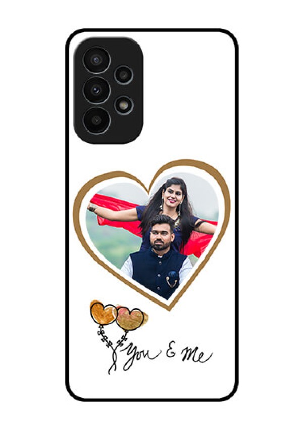 Galaxy A23 4G Custom Glass Mobile Case - You & Me Design