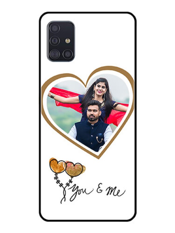 Custom Galaxy A51 Custom Glass Mobile Case  - You & Me Design