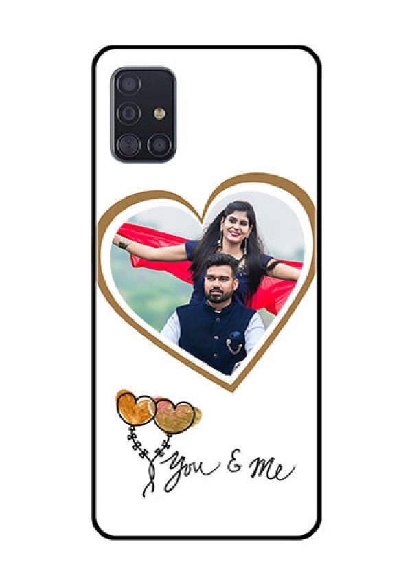 Galaxy A51 Custom Glass Mobile Case  - You & Me Design
