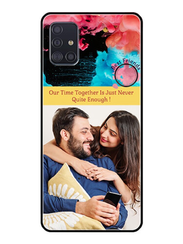 Custom Galaxy A51 Custom Glass Mobile Case  - Quote with Acrylic Painting Design
