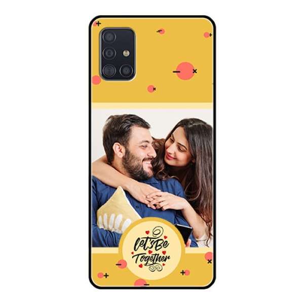 Galaxy A51 Photo Printing on Glass Case - Lets be Together Design