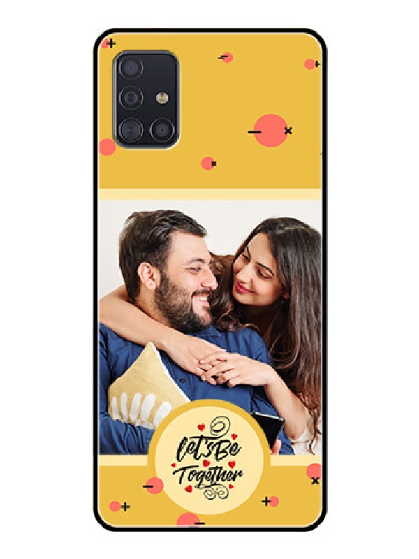 Custom Galaxy A51 Photo Printing on Glass Case - Lets be Together Design
