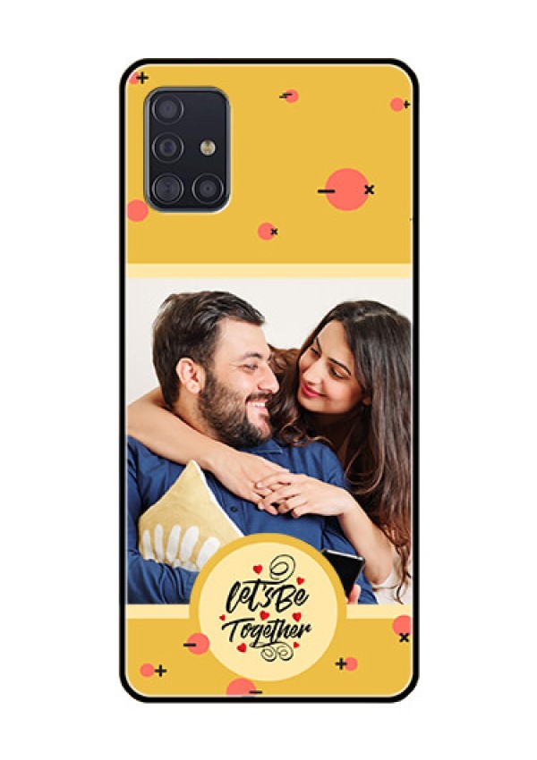 Galaxy A51 Photo Printing on Glass Case - Lets be Together Design