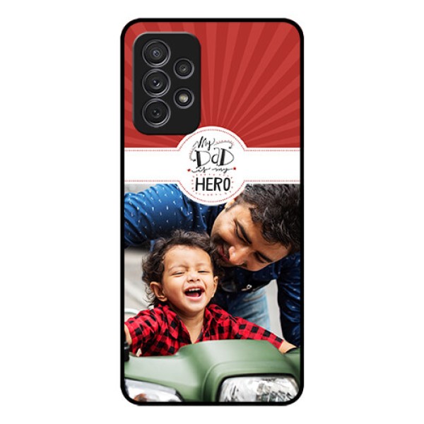Galaxy A52 Photo Printing on Glass Case - My Dad Hero Design