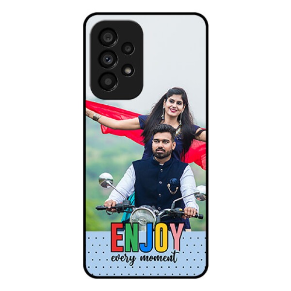 Galaxy A53 5G Photo Printing on Glass Case - Enjoy Every Moment Design
