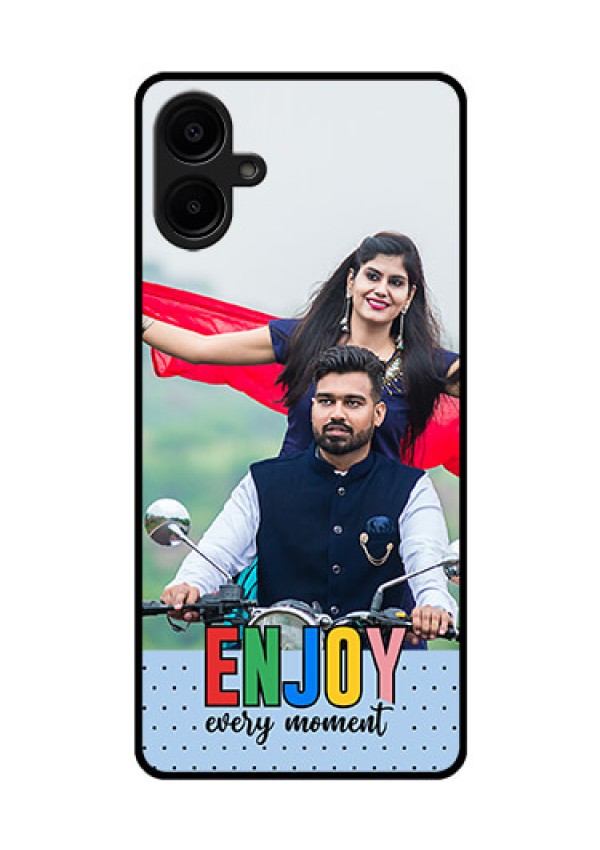 Galaxy F06 Custom Glass Phone Case - Enjoy Every Moment Design