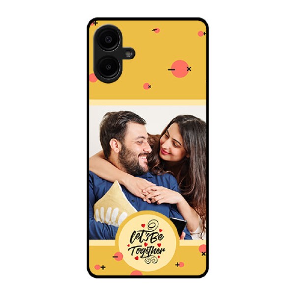 Galaxy F06 Custom Glass Phone Case - Lets Be Together Design