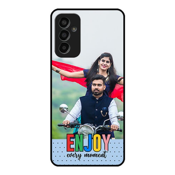 Galaxy F13 Photo Printing on Glass Case - Enjoy Every Moment Design
