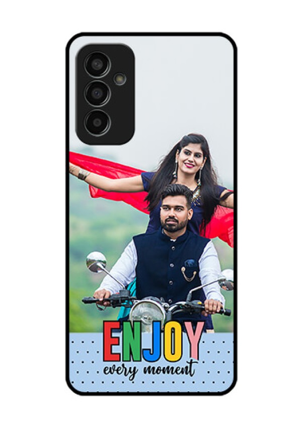 Galaxy F13 Photo Printing on Glass Case - Enjoy Every Moment Design