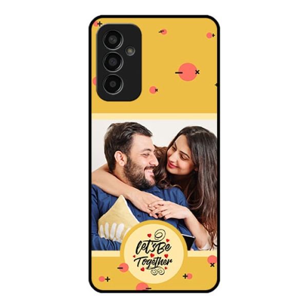 Galaxy F13 Photo Printing on Glass Case - Lets be Together Design