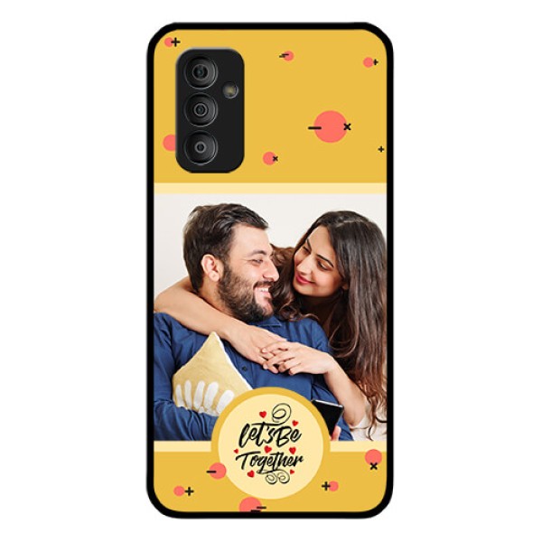 Galaxy F23 Photo Printing on Glass Case - Lets be Together Design