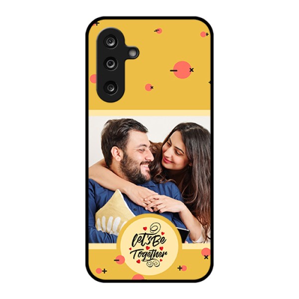 Samsung Galaxy F36 5G Custom Glass Phone Case - Lets Be Together Design