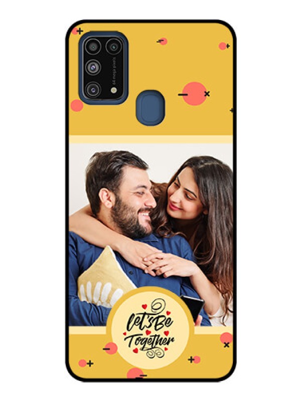 Custom Galaxy M31 Photo Printing on Glass Case - Lets be Together Design