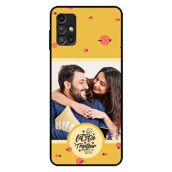 Galaxy M51 Photo Printing on Glass Case - Lets be Together Design