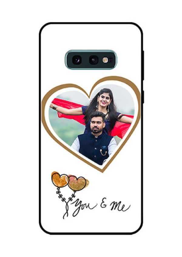 Galaxy S10e Custom Glass Mobile Case  - You & Me Design