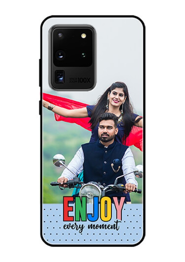 Galaxy S20 Ultra Photo Printing on Glass Case - Enjoy Every Moment Design