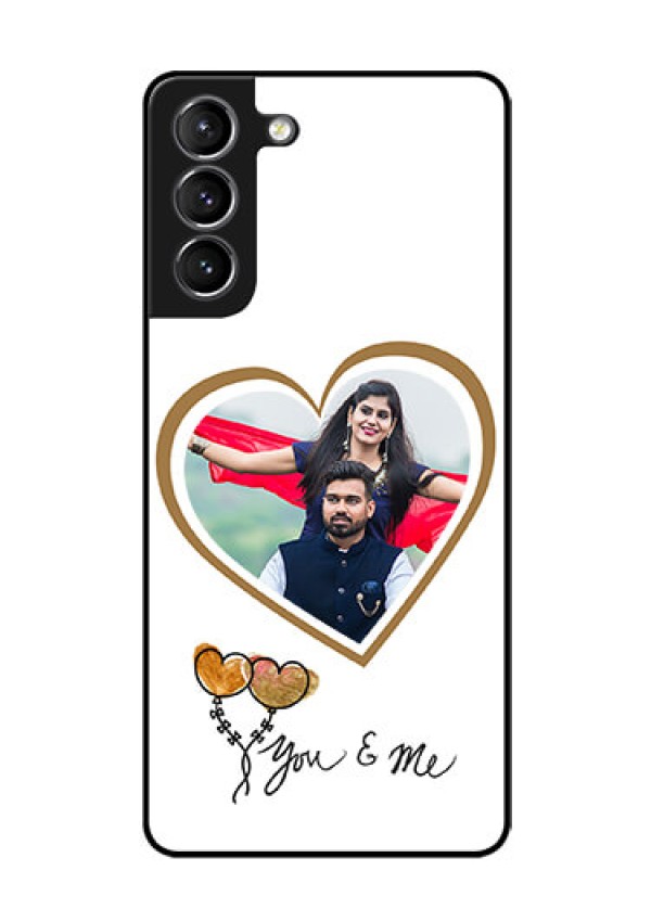 Galaxy s21 Plus Custom Glass Mobile Case  - You & Me Design
