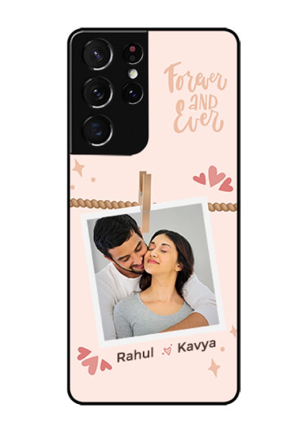 Galaxy S21 Ultra Custom Glass Phone Case - Forever and ever love Design