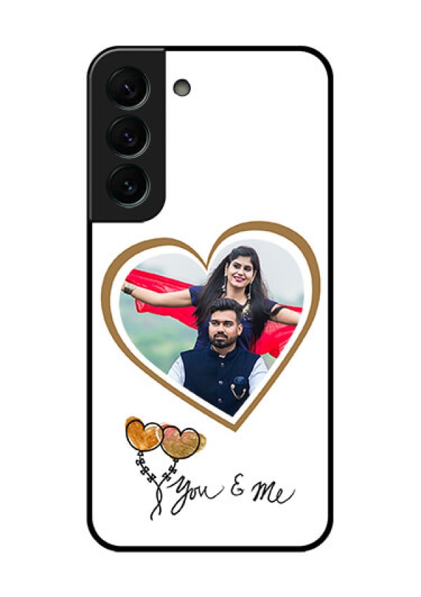 Galaxy S22 Plus 5G Custom Glass Mobile Case - You & Me Design