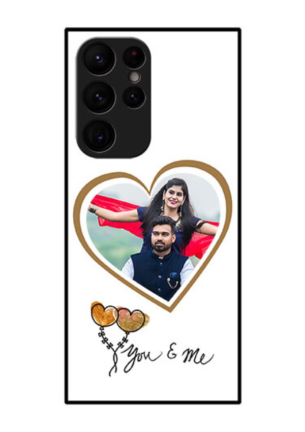 Galaxy S22 Ultra 5G Custom Glass Mobile Case - You & Me Design