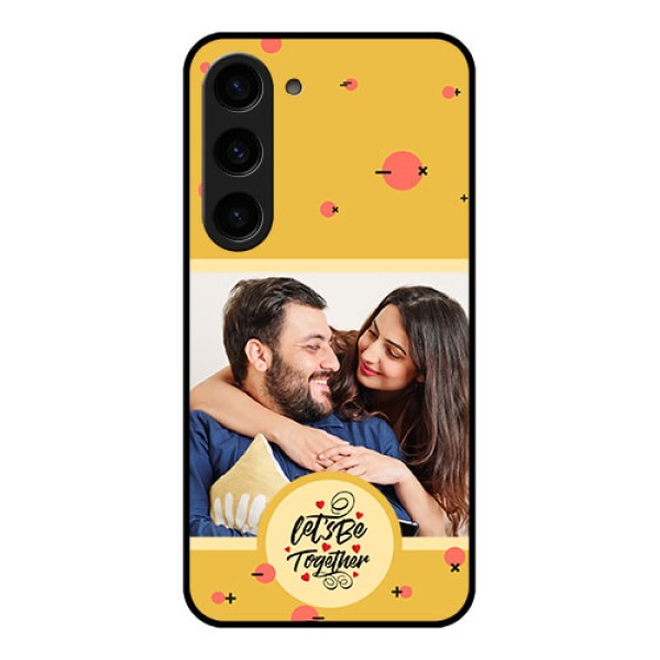 Galaxy S23 5G Photo Printing on Glass Case - Lets be Together Design Galaxy S23 5G Photo Printing on Glass Case - Lets be Together Design