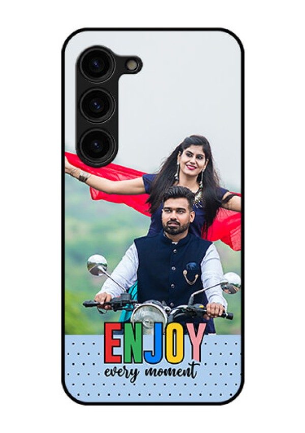 Galaxy S23 Plus 5G Photo Printing on Glass Case - Enjoy Every Moment Design