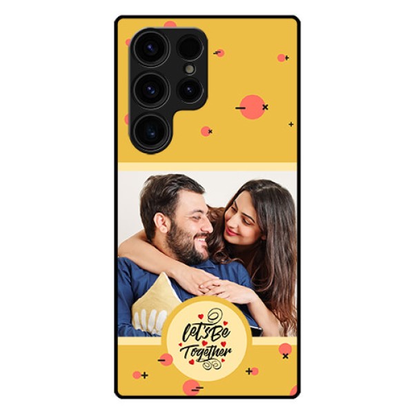 Galaxy S23 Ultra 5G Photo Printing on Glass Case - Lets be Together Design Galaxy S23 Ultra 5G Photo Printing on Glass Case - Lets be Together Design