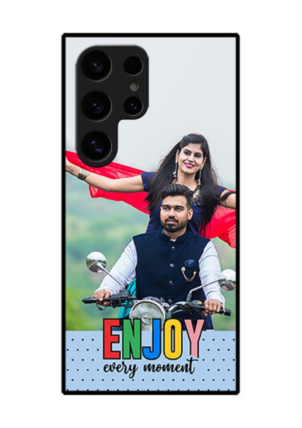 Samsung Galaxy S24 Ultra 5G Custom Glass Phone Case - Enjoy Every Moment Design