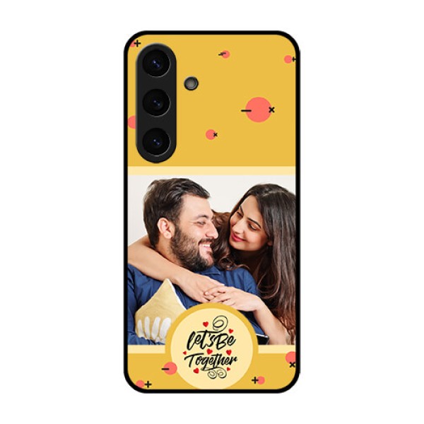 Galaxy S25 Plus 5G Custom Glass Phone CaseLets Be Together Design Galaxy S25 Plus 5G Custom Glass Phone CaseLets Be Together Design