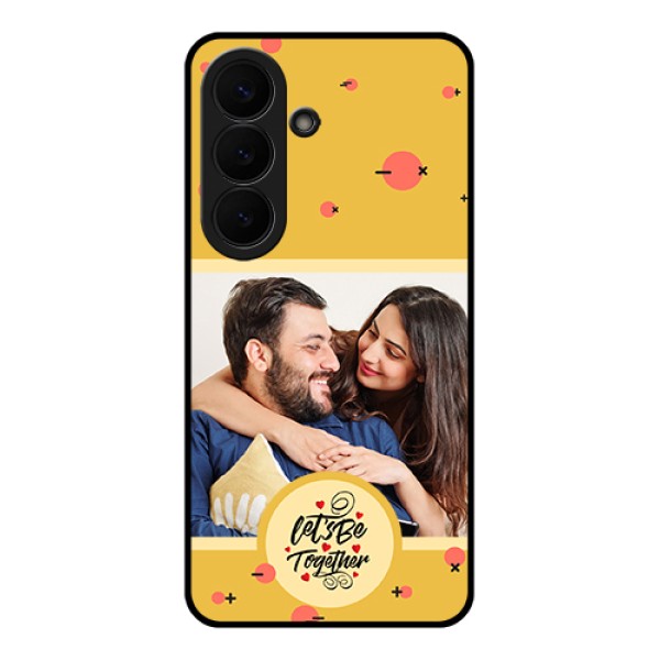 Samsung Galaxy S26 5G Custom Glass Phone Case - Lets Be Together Design